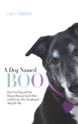 Lisa J. Edwards 的 A Dog Named Boo: How One Dog and One Woman Rescued Each Other - and the Lives They Transformed Along the Way 內容詳情 - 可供借閱